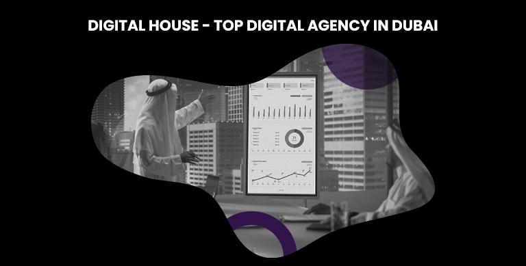 Digital house – top digital agency in dubai