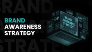 Brand Awareness Strategy