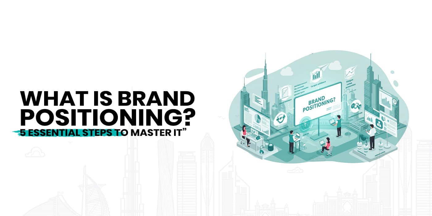 What is Brand Positioning? 5 Essential Steps to Master It