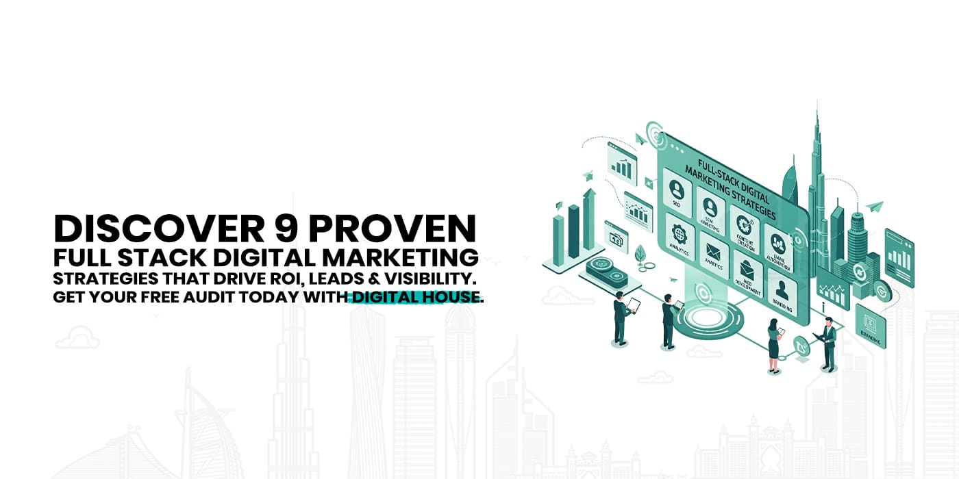Discover 9 Proven Full Stack Digital Marketing Strategies That Drive ROI, Leads & Visibility. Get Your Free Audit Today with Digital House