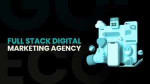 full stack digital marketing agency